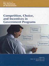 Competition, Choice, and Incentives in Government Programs